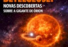 Betelgeuse surpreende astrônomos com novas descobertas sobre seu comportamento