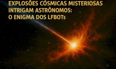 Explosões Cósmicas Misteriosas Intrigam Astrônomos: O Enigma dos LFBOTs