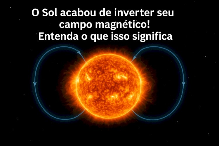 O campo magnético do Sol se inverteu: entenda o que aconteceu e o que isso significa para a Terra